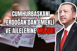 Cumhurbaşkanı Erdoğan’dan Emekli ve Ailelerine Müjde!