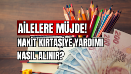 Ailelere Müjde! Nakit Kırtasiye Yardımı Nasıl Alınır ?