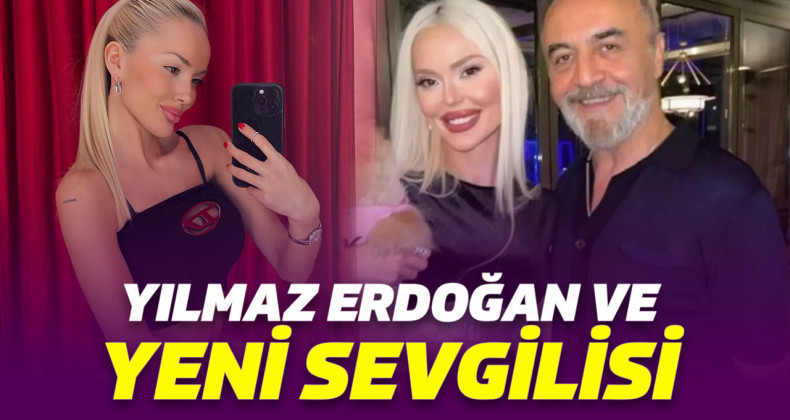 Yılmaz Erdoğan ve Sevgilisi, Yılmaz Erdoğan’ın Yeni Sevgilisi Kim? Cansu Taşkın