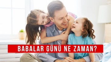 Babalar Günü Ne Zaman? 2024 Babalar Günü Hangi Gün? Babalar Günü Tarihçesi