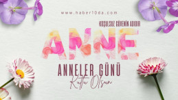 Anneler Günü Sözleri, Anneler Günü Mesajları, En Anlamlı Anneler Günü Mesajları