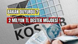 Bakan Duyurdu 2 Milyon TL Destek Müjdesi! 