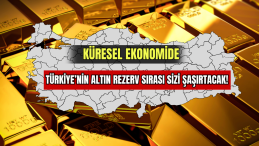 Küresel Ekonomide Türkiye’nin Altın Rezerv Sırası Sizi Şaşırtacak! 