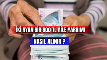 İki Ayda Bir 800 TL Aile Yardımı Nasıl Alınır? 
