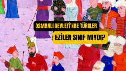 Osmanlı’da Türkler Hor Görülüyor Muydu?