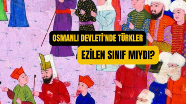 Osmanlı’da Türkler Hor Görülüyor Muydu?
