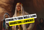 Arabistanlı Lawrence: Osmanlı İçinde Bir İngiliz Ajanı