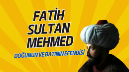 Fatih Sultan Mehmet: Osmanlı Devleti’nin En Büyük Sultanı