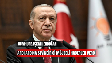 Cumhurbaşkanı Erdoğan Ardı Ardına Sevindirici Müjdeli Haberler Verdi 