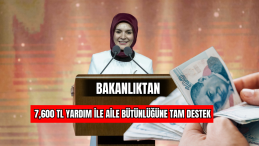 Bakanlıktan 7,600 TL Yardım ile Aile Bütünlüğüne Tam Destek 