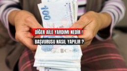 Diğer Aile Yardımı Nedir? Başvuru Süreci ve Şartları !