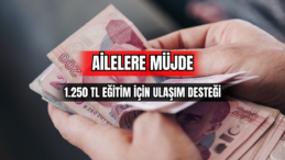 Ailelere Müjde 1.250 TL Eğitim İçin Ulaşım Desteği