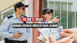 40 Bin TL Maaş! Kamuda Güvenlik Görevlisi Nasıl Olunur? 