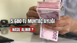 5,680 TL Muhtaç Aylığı Nasıl Alınır ?