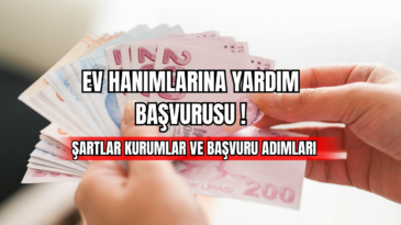Ev Hanımlarına Yardım Başvurusu! Şartlar Kurumlar ve Başvuru Adımları 