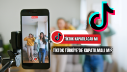 TikTok kapatılacak mı? TikTok Türkiye’de Kapatılmalı mı?
