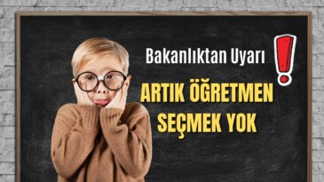 Bakanlıktan Uyarı ! Artık Öğretmen Seçmek Yok