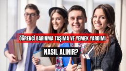 Öğrenci Barınma Taşıma ve Yemek Yardımı Nasıl Alınır? 