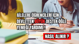 Ailelere Öğrencileri İçin Devletten Büyük Destek Öğle Yemeği Yardımı 
