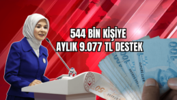 544 Bin Kişiye Aylık 9.077 TL Destek