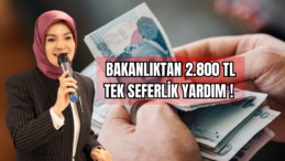 Bakanlıktan 2.800 TL Tek Seferlik Yardım! 