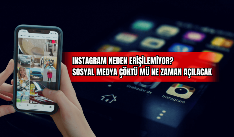 Instagram Neden Erişilemiyor?  Sosyal Medya Çöktü mü Ne Zaman Açılacak! 