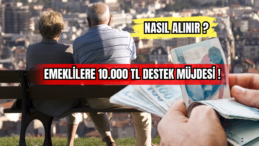 Emeklilere 10.000 TL Destek Müjdesi! Nasıl Alınır ? 