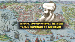 Osmanlı İmparatorluğu İle İlgili Yanlış Bilinenler ve Gerçekler  