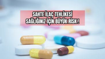 Sahte İlaç Tehlikesi Sağlığınız İçin Büyük Risk!