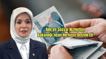 Aile ve Sosyal Hizmetler Bakanlığı’ndan Herkese Destek Eli