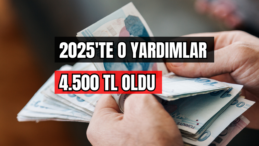 2025’te O Yardımlar 4.500 TL Oldu 