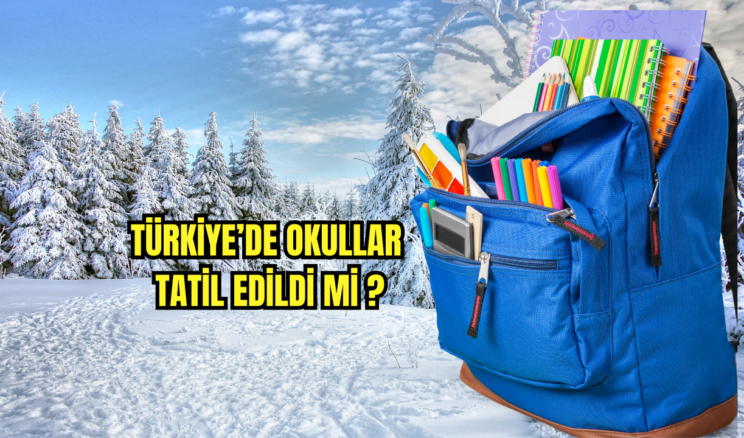 Türkiye’de Okullar Tatil Edildi mi?  