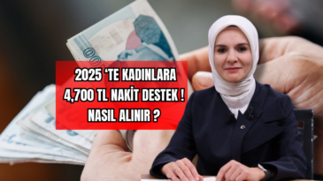 2025 ‘te Kadınlara 4,700 TL Nakit Destek Nasıl Alınır ?