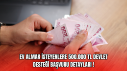 Ev Almak İsteyenlere 500.000 TL Devlet Desteği 