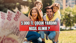 5,000 TL Çocuk Yardımı Nasıl Alınır ?