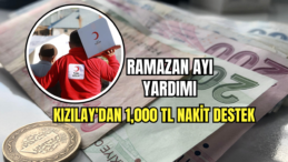 Ramazan Ayı Yardımı Kızılay’dan 1,000 TL Nakit Destek 