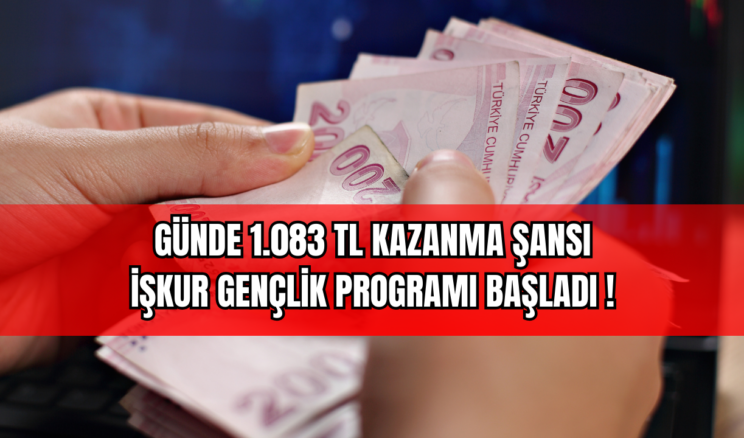 Günde 1.083 TL Kazanma Şansı: İŞKUR Gençlik Programı Başladı 