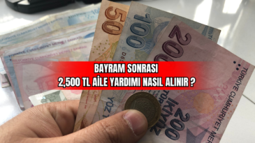 Bayram Sonrası 2,500 TL Aile Yardımı Nasıl Alınır