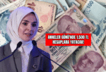 Anneler Günü’nde 1.500 TL Hesaplara Yatacak!
