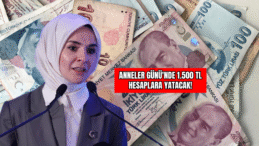 Anneler Günü’nde 1.500 TL Hesaplara Yatacak!