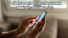 5G Türkiye’de Aktif Destekleyen Telefonlar Hangileri? 2026 Güncel Liste