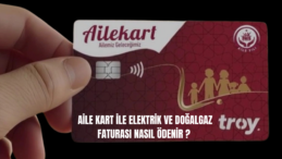 Aile Kart ile Elektrik ve Doğalgaz Faturası Nasıl Ödenir?