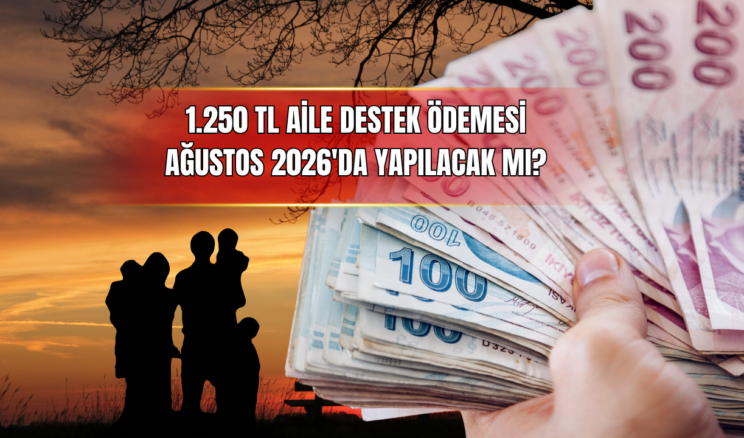 Aile Destek Ödemesi Ağustos 2026’da Yapılacak Mı ?