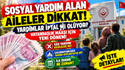 Sosyal Yardım Alan Aileler Dikkat Yardımlar İptal mi Oluyor? Vatandaşlık Maaşı İçin Yeni Dönem