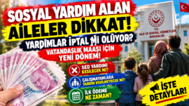 Sosyal Yardım Alan Aileler Dikkat Yardımlar İptal mi Oluyor? Vatandaşlık Maaşı İçin Yeni Dönem