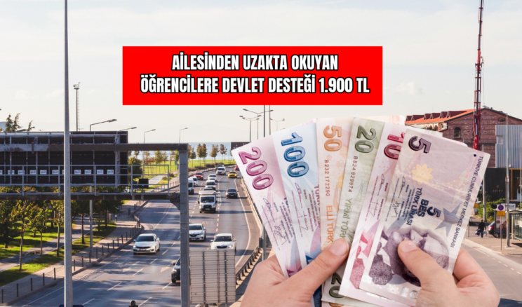 Ailesinden Uzakta Okuyan Öğrencilere Devlet Desteği 1.900 TL Detayı